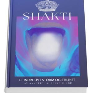 SHAKTI - et indre liv i storm og stillhet